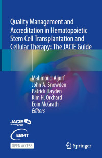 Quality management and accreditation in hematopoietic stem cell transplantation and cellular therapy :the JACIE Guide