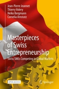 Masterpieces of Swiss entrepreneurship :Swiss SMEs competing in global markets