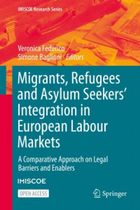 Migrants, refugees and asylum seekers' integration in European labour markets :a comparative approach on legal barriers and enablers