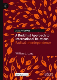 A Buddhist approach to international relations :radical interdependence