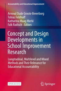 Concept and design developments in school improvement research :longitudinal, multilevel and mixed methods and their relevance for educational accountability