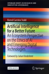 Artificial intelligence for a better future :an ecosystem perspective on the ethics of AI and emerging digital technologies