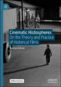 Cinematic Histospheres:on the theory and practice of Historical Films