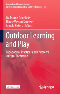 Outdoor learning and play :pedagogical practices and children's cultural formation
