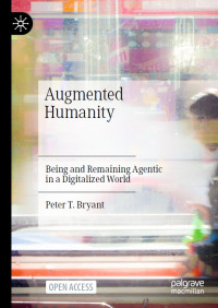 Augmented humanity :being and remaining agentic in a digitalized world