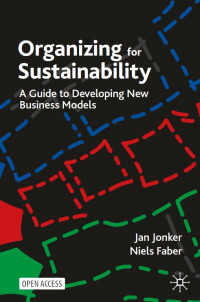 Organizing for sustainability :a guide to developing new business models