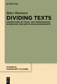 Dividing texts :conventions of visual text-organization in Nepalese and North Indian manuscripts