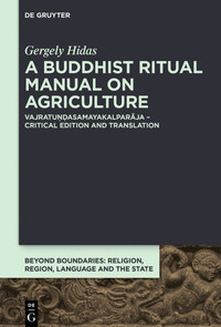 A Buddhist ritual manual on agriculture :Vajratuṇḍasamayakalparāja - critical edition and translation