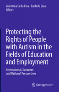 Protecting the rights of people with autism in the fields of education and employment :international, European and national perspectives
