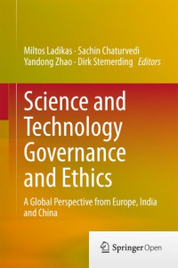 Science and technology governance and ethics :a global perspective from Europe, India and China