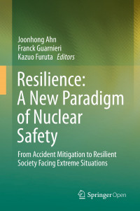 Resilience :a new paradigm of nuclear safety : from accident mitigation to resilient society facing extreme situations