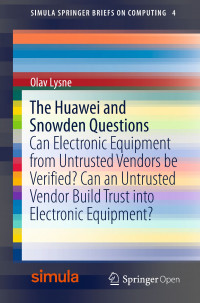 The Huawei and Snowden questions :Can electronic equipment from untrusted vendors be verified? Can an untrusted vendor build trust into electronic equipment?
