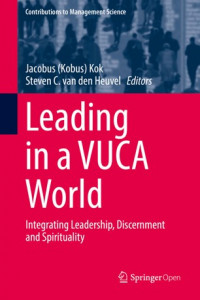 Leading in a VUCA world :integrating leadership, discernment and spirituality