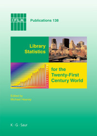 Library statistics for the twenty-first century world :proceedings of the conference held in Montréal on 18-19 August 2008 reporting on the Global Library Statistics Project
