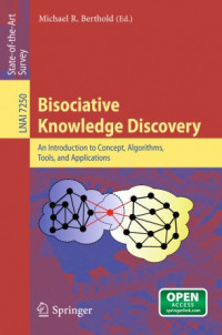 Bisociative knowledge discovery :an introduction to concept, algorithms, tools, and applications