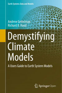 Demystifying climate models :a users guide to earth system models