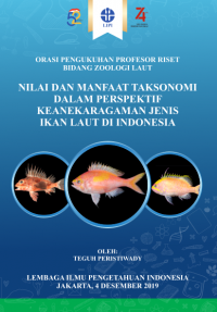 Orasi Profesor riset:nilai dan manfaat taksonomi dalam perspektif keanekaragaman Jenis ikan laut di Indonesia