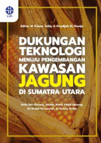 Dukungan teknologi menuju pengembangan kawasan jagung di Sumatra Utara