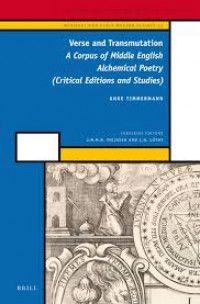 Verse and transmutation :a corpus of middle English alchemical poetry (critical editions and studies)