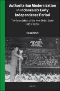 Authoritarian modernization in Indonesia’s early independence period :the foundation of the new order state (1950-1965)