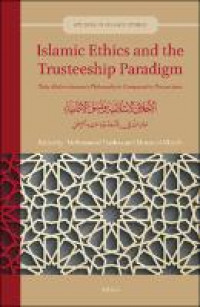 Islamic ethics and the trusteeship paradigm :Taha Abderrahmane's philosophy in comparative perspectives = al-Akhlāq al-Islāmīyah wa-nasaq al-iʼtimānīyah : muqārabāt fī falsafat Ṭāhā ʻAbd al-Raḥmān
