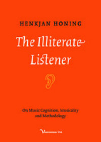 The illiterate listener :on music cognition, musicality and methodology