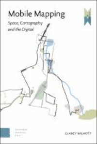 Mobile mapping :space, cartography and the digital
