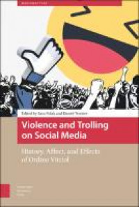Violence and trolling on social media :history, affect, and effects of online vitriol