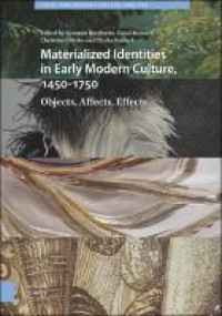 Materialized identities in early modern culture, 1450-1750 :objects, affects, effects