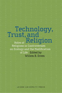 Technology, trust, and religion :roles of religions in controversies on ecology and the modification of life