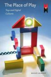 The place of play :toys and digital cultures