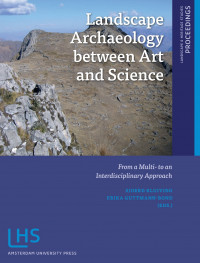 Landscape archaeology between art and science :from a multi- to an interdisciplinary approach