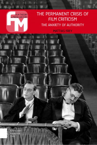 The permanent crisis of film criticism :the anxiety of authority