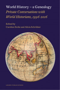 World history, a genealogy :private conversations with world historians, 1996-2016