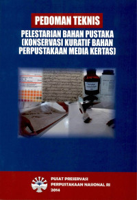 Pedoman teknis pelestarian bahan pustaka :konservasi kuratif bahan perpustakaan media kertas