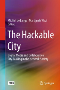 The hackable city :digital media and collaborative city-making in the network society