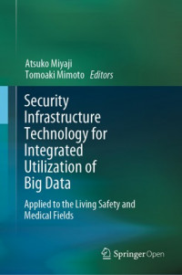 Security infrastructure technology for integrated utilization of big data :applied to the living safety and medical fields