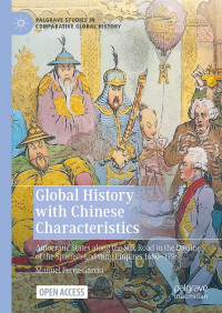 Global history with Chinese characteristics :autocratic states along the silk road in the decline of the Spanish and Qing empires 1680-1796