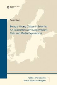 Being a young citizen in Estonia:an exploration of young people's civic and media experiences