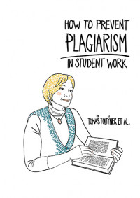 How to prevent plagiarism in student work :a handbook for academic staf