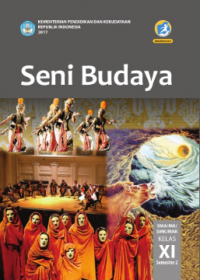 Seni Budaya SMA/MA/SMK/MAK Kelas XI Semester 2 (Kurikulum 2013 Edisi Revisi 2017)