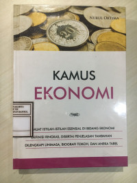Kamus Ekonomi : Memuat Istilah-Istilah Esensial di Bidang Ekonomi, Definisi Ringkas, Disertai Penjelasan Tambahan, Dilengkapi Linimasa, Biografi Tokoh dan Aneka Tabel