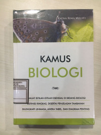 Kamus Biologi : Memuat Istilah-Istilah Esensial di Bidang Biologi, Definisi Ringkas, Disertai Penjelasan Tambahan, Dilengkapi Linimasa, Aneka Tabel, dan Diagram Penting