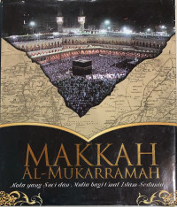 Makkah Al- Mukarrramaah kota suci dan mulia bagi umat islam sedunia