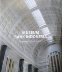 Museum Bank Indonesia : Menapak Rentang Waktu