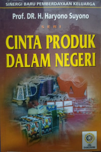 Sinergi Baru Pemberdayaan Keluarga Seri : Mencintai Produk Dalam Negeri