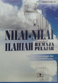 Nilai-Nilai Dasar Ilahiah Remaja Pelajar: Telaah Phenomenologis dan Strategi Pendidikannya