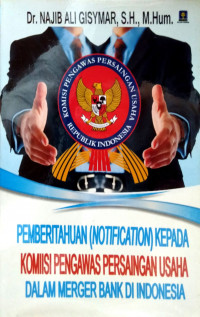 Pemberitahuan (Notification) Kepada Komisi Pengawas Persaingan Usaha dalam Merger Bank Indonesia