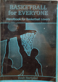 Basketball for Everyone: Handbook for Basketball Lovers