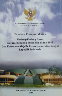 Panduan Pemasyarakatan Undang-Undang Dasar Nekara Republik Indonesia Tahun 1945 dan Ketetapan MPR RI (Edisi Revisi)